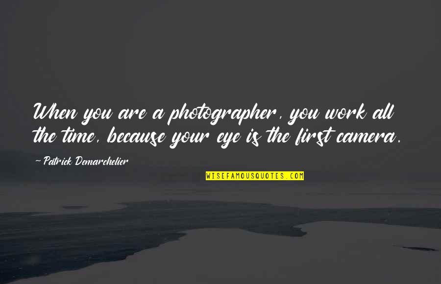 Wish I Had Money Quotes By Patrick Demarchelier: When you are a photographer, you work all Wish I Had Money Quotes By Patrick Demarchelier: When you are a photographer, you work all
