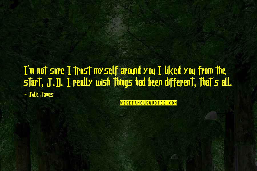 Wish I Had You Quotes By Julie James: I'm not sure I trust myself around you