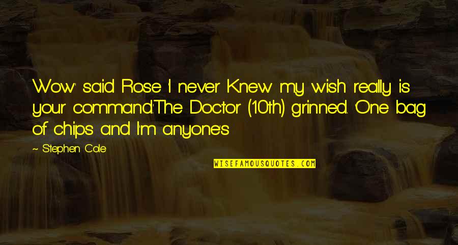 Wish I Knew Quotes By Stephen Cole: Wow' said Rose 'I never Knew my wish