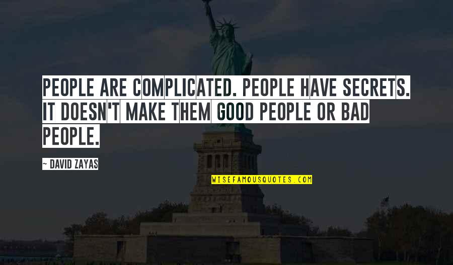 Wish I Was There To Comfort You Quotes By David Zayas: People are complicated. People have secrets. It doesn't Wish I Was There To Comfort You Quotes By David Zayas: People are complicated. People have secrets. It doesn't