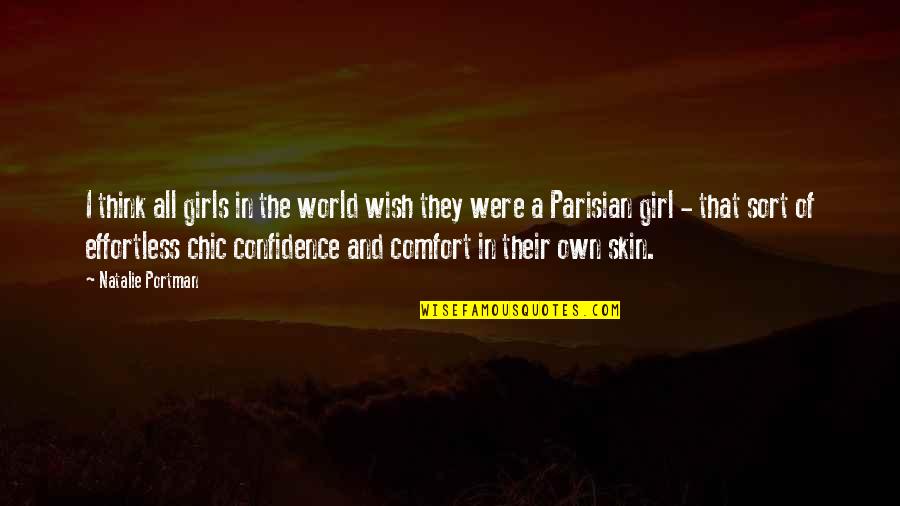 Wish I Was There To Comfort You Quotes By Natalie Portman: I think all girls in the world wish Wish I Was There To Comfort You Quotes By Natalie Portman: I think all girls in the world wish