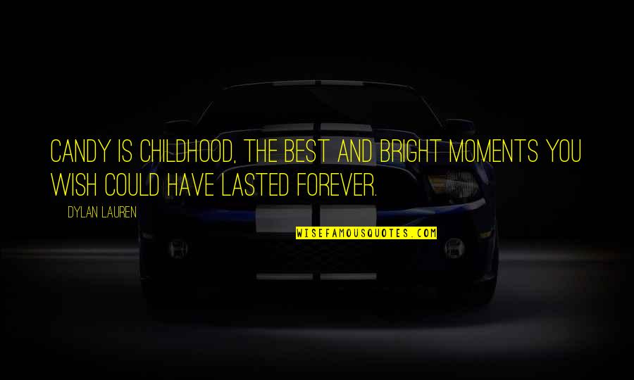Wish The Best Quotes By Dylan Lauren: Candy is childhood, the best and bright moments