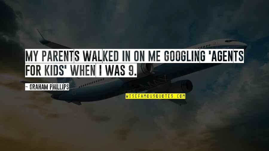 Wish Them Well Quotes By Graham Phillips: My parents walked in on me Googling 'agents