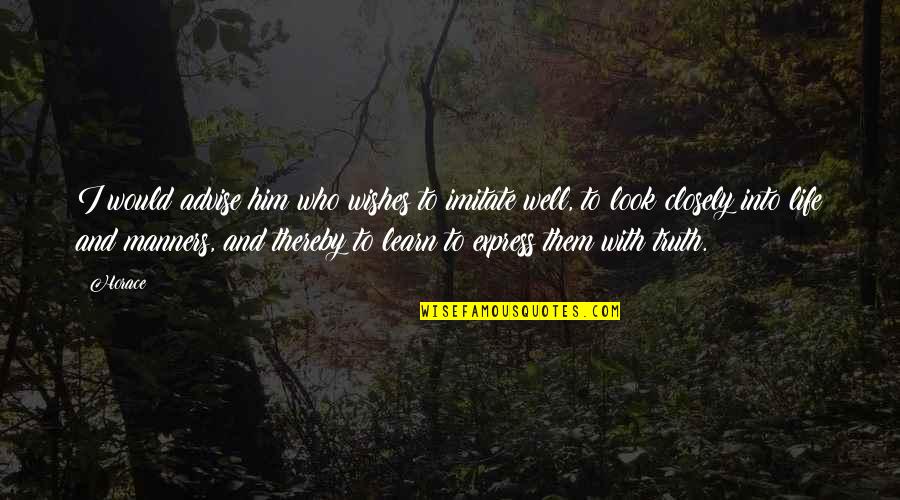 Wish Them Well Quotes By Horace: I would advise him who wishes to imitate