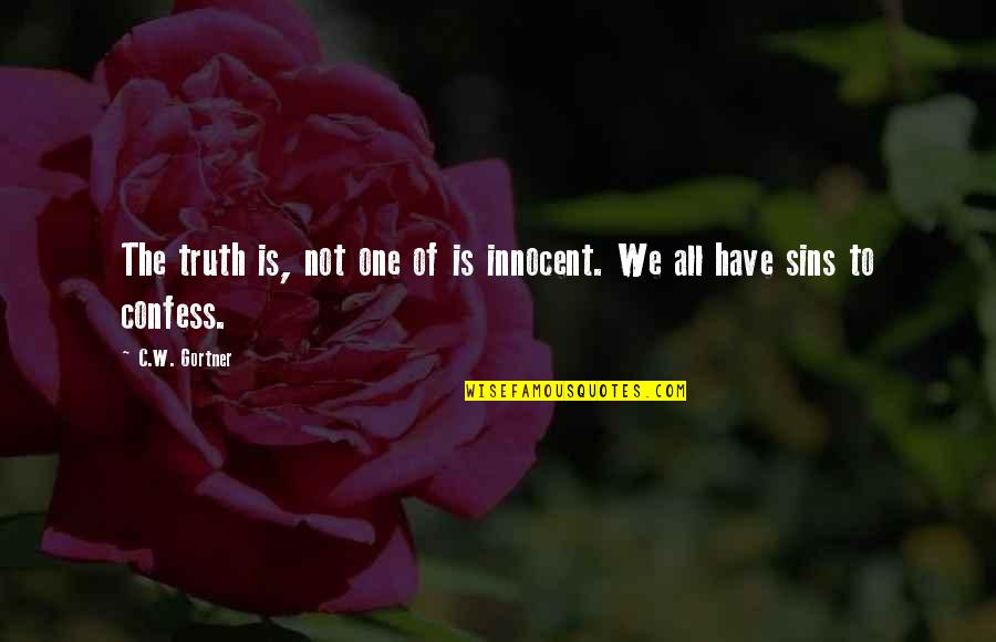 Wish They All Could Be California Quotes By C.W. Gortner: The truth is, not one of is innocent.