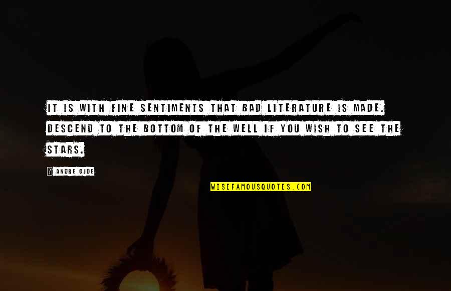Wish To See You Quotes By Andre Gide: It is with fine sentiments that bad literature Wish To See You Quotes By Andre Gide: It is with fine sentiments that bad literature