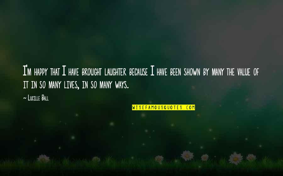 Wish Upon A Shooting Star Quotes By Lucille Ball: I'm happy that I have brought laughter because Wish Upon A Shooting Star Quotes By Lucille Ball: I'm happy that I have brought laughter because