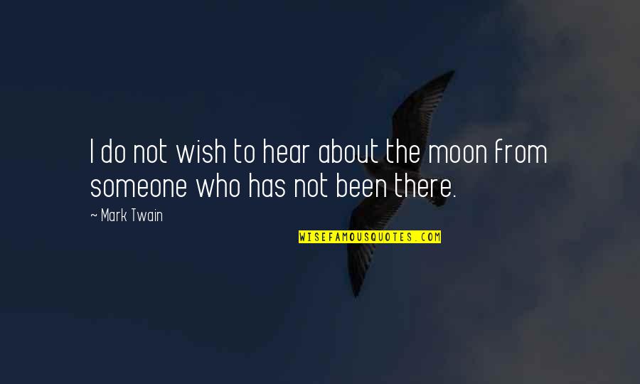 Wish Upon The Moon Quotes By Mark Twain: I do not wish to hear about the
