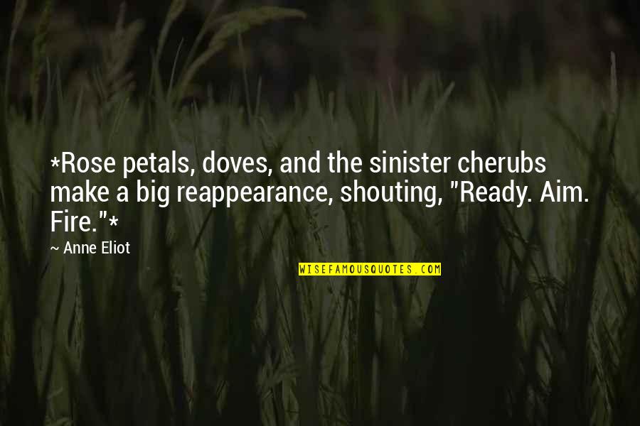 Wish We Never Met Quotes By Anne Eliot: *Rose petals, doves, and the sinister cherubs make Wish We Never Met Quotes By Anne Eliot: *Rose petals, doves, and the sinister cherubs make