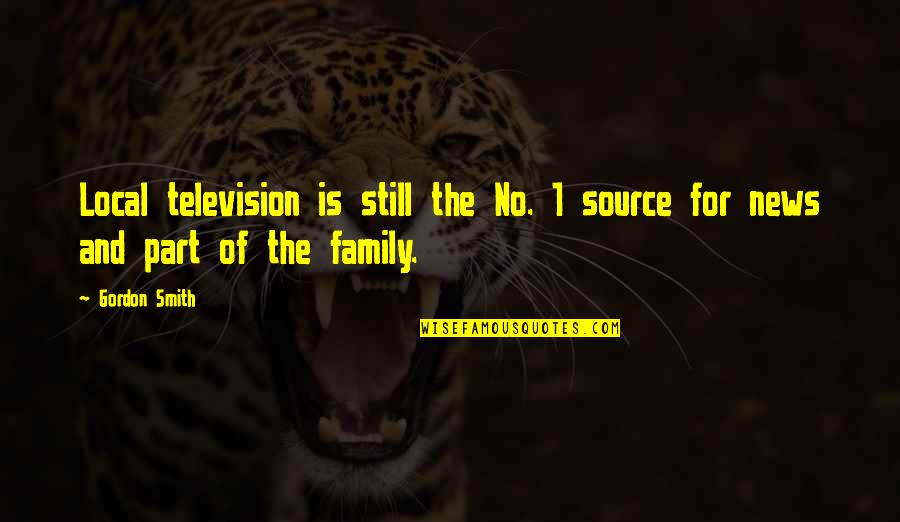 Wish You A Good Night Quotes By Gordon Smith: Local television is still the No. 1 source