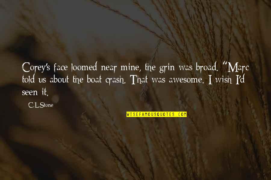 Wish You Are Mine Quotes By C.L.Stone: Corey's face loomed near mine, the grin was