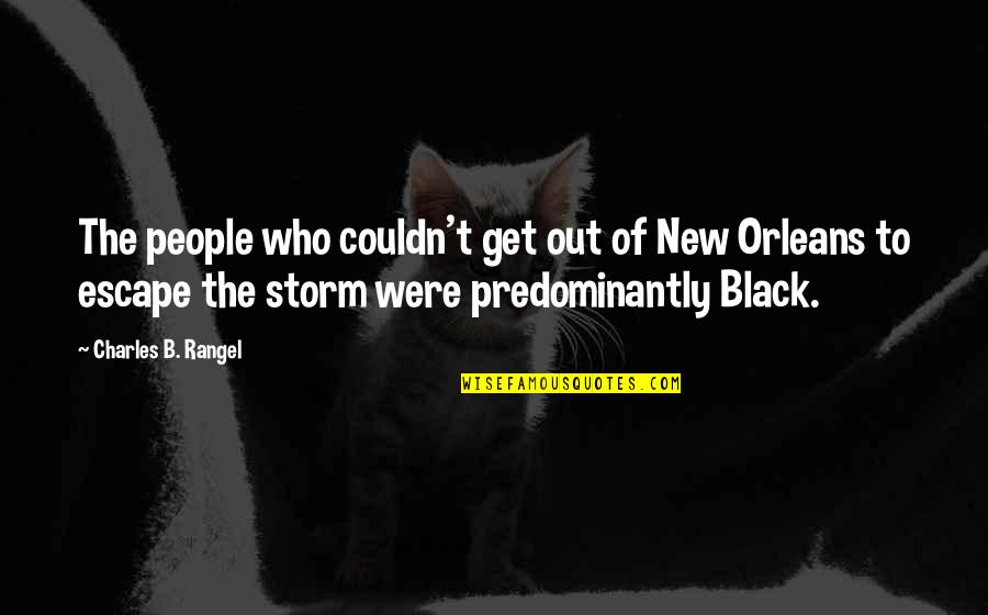 Wish You Bad Luck Quotes By Charles B. Rangel: The people who couldn't get out of New