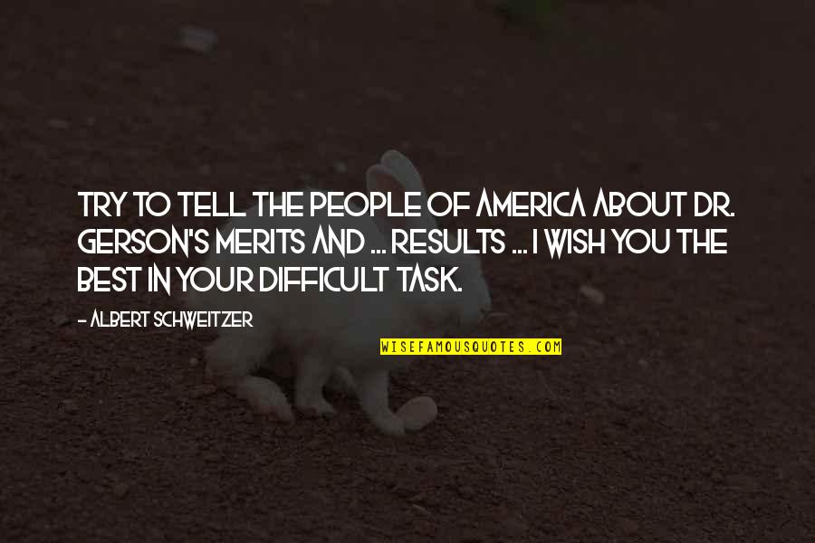 Wish You Best Quotes By Albert Schweitzer: Try to tell the people of America about