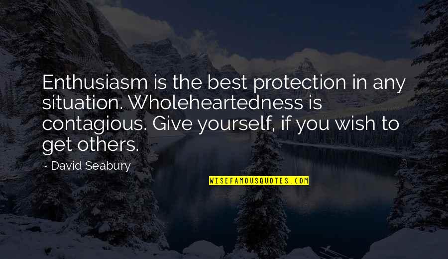 Wish You Best Quotes By David Seabury: Enthusiasm is the best protection in any situation.