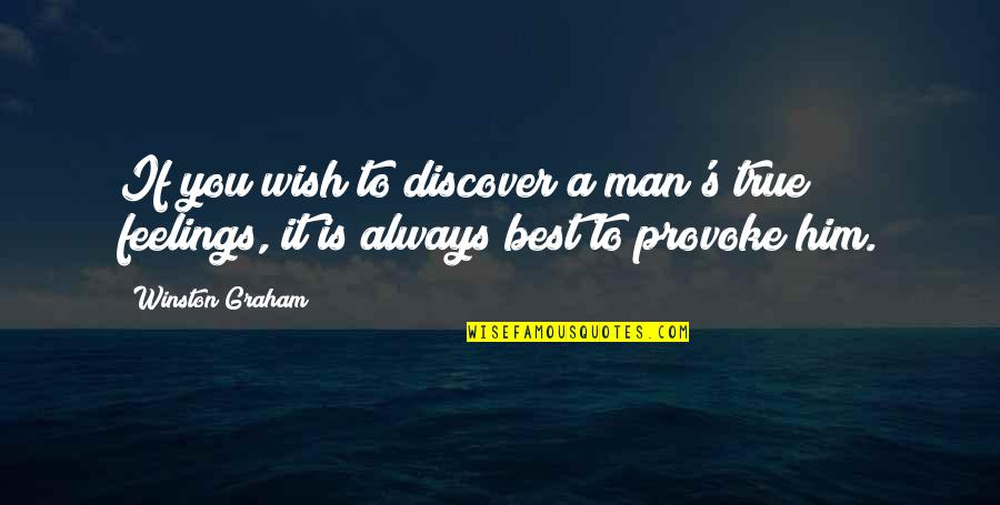 Wish You Best Quotes By Winston Graham: If you wish to discover a man's true