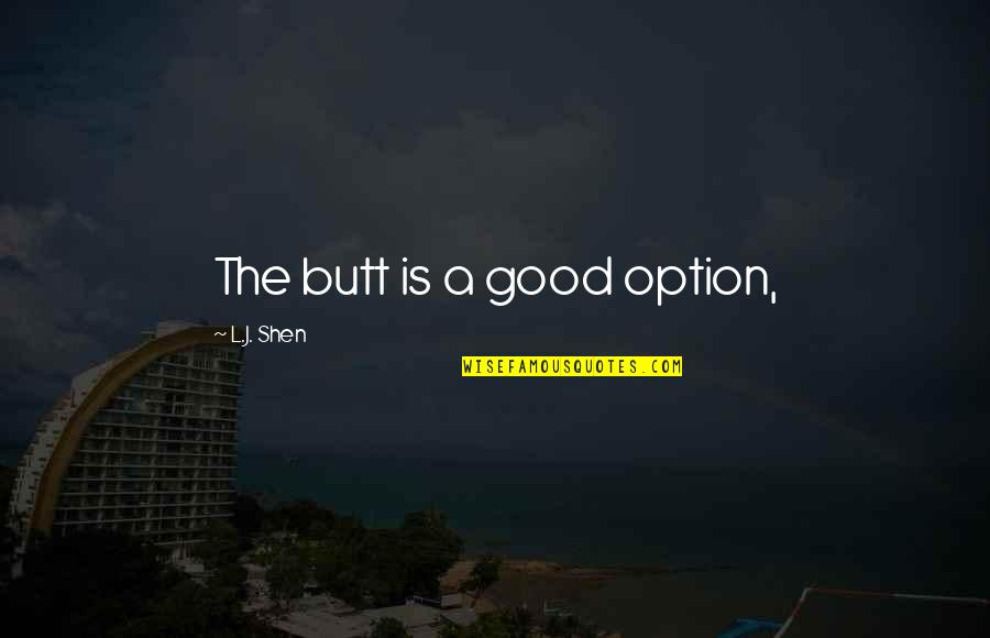 Wish You Feel Better Quotes By L.J. Shen: The butt is a good option,