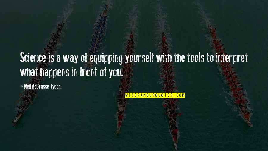 Wish You Feel Better Quotes By Neil DeGrasse Tyson: Science is a way of equipping yourself with