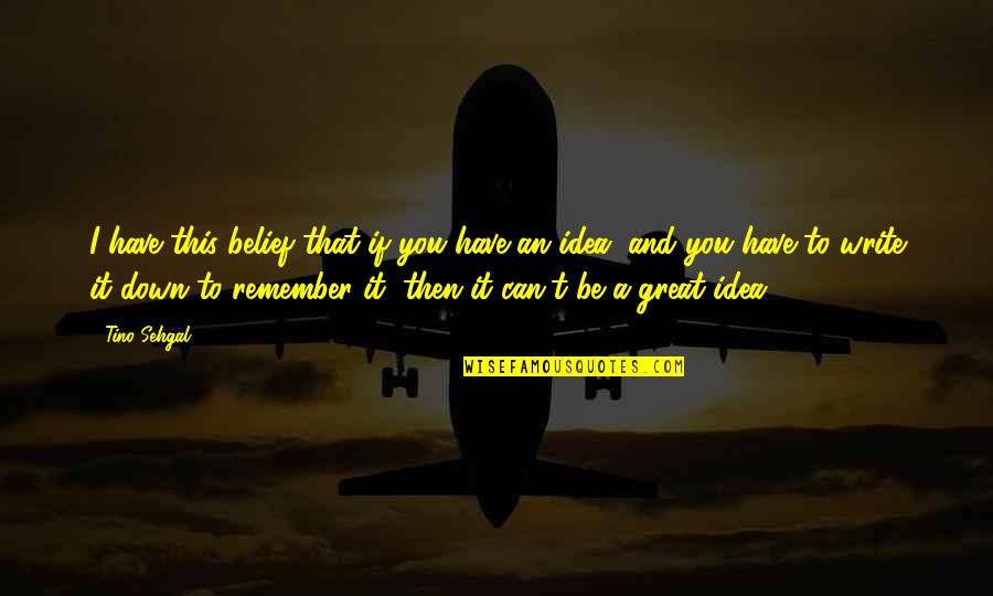 Wish You Happy Thanksgiving Quotes By Tino Sehgal: I have this belief that if you have Wish You Happy Thanksgiving Quotes By Tino Sehgal: I have this belief that if you have