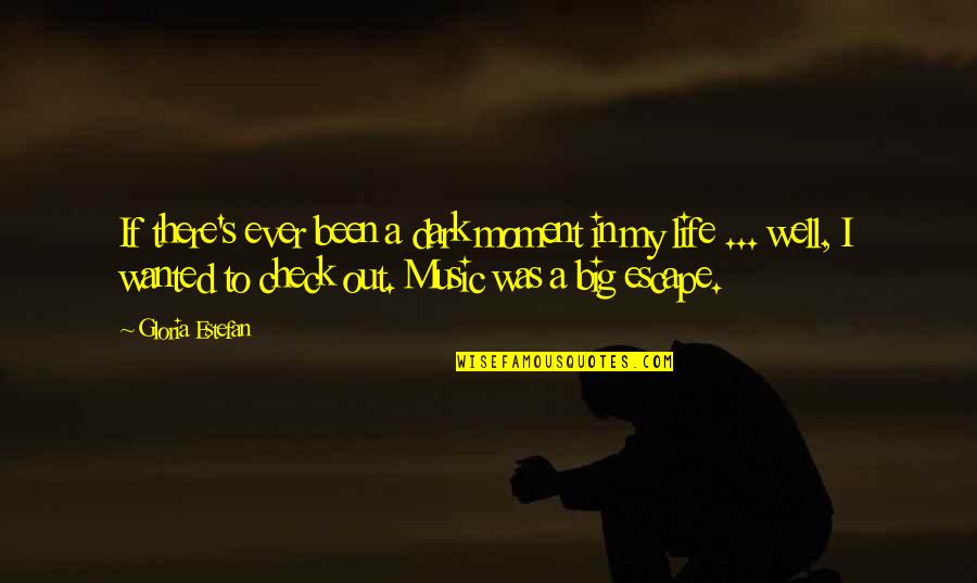 Wish You Were All Mine Quotes By Gloria Estefan: If there's ever been a dark moment in Wish You Were All Mine Quotes By Gloria Estefan: If there's ever been a dark moment in