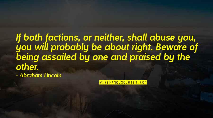 Wishblade Character Quotes By Abraham Lincoln: If both factions, or neither, shall abuse you, Wishblade Character Quotes By Abraham Lincoln: If both factions, or neither, shall abuse you,
