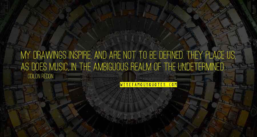 Wishblade Software Quotes By Odilon Redon: My drawings inspire, and are not to be Wishblade Software Quotes By Odilon Redon: My drawings inspire, and are not to be
