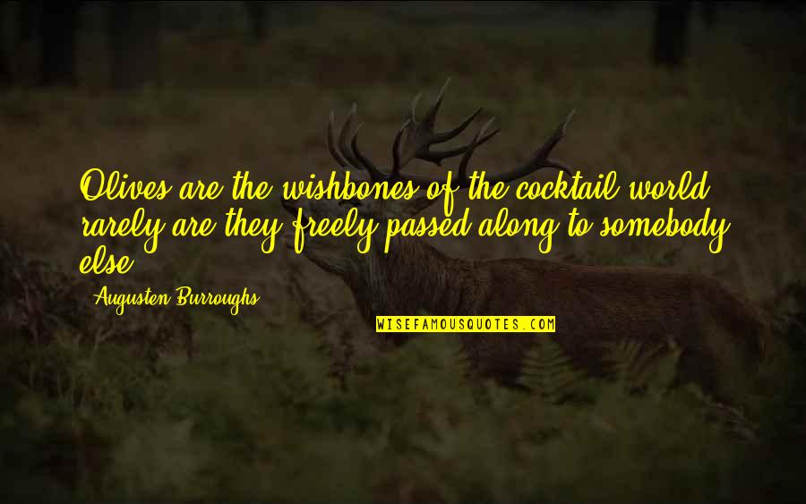 Wishbones Quotes By Augusten Burroughs: Olives are the wishbones of the cocktail world;