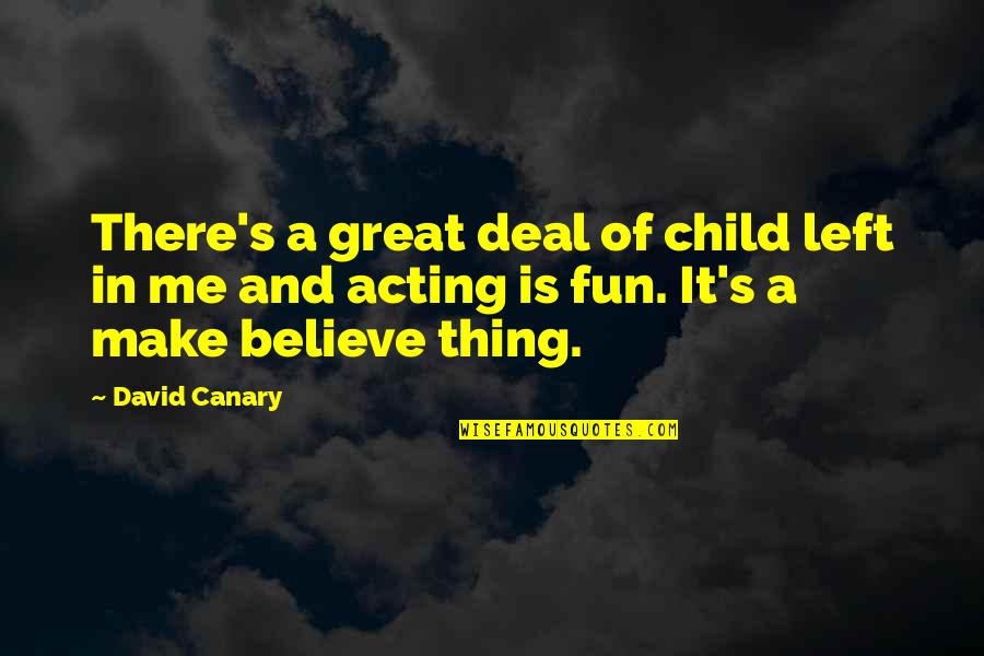 Wishdoit Quotes By David Canary: There's a great deal of child left in