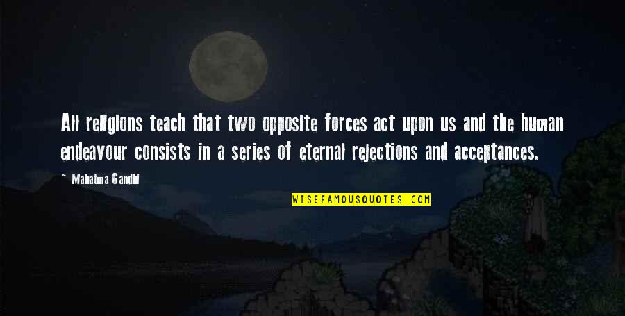 Wished As A Farewell Quotes By Mahatma Gandhi: All religions teach that two opposite forces act Wished As A Farewell Quotes By Mahatma Gandhi: All religions teach that two opposite forces act