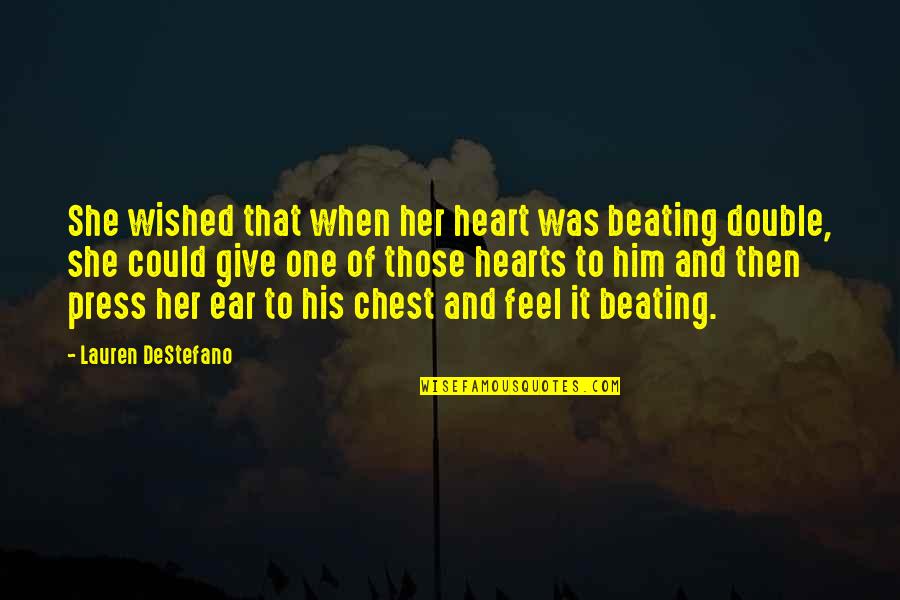 Wished For Child Quotes By Lauren DeStefano: She wished that when her heart was beating Wished For Child Quotes By Lauren DeStefano: She wished that when her heart was beating