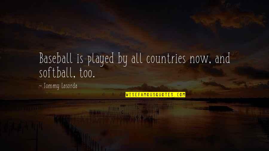 Wished Grandpas Quotes By Tommy Lasorda: Baseball is played by all countries now, and Wished Grandpas Quotes By Tommy Lasorda: Baseball is played by all countries now, and