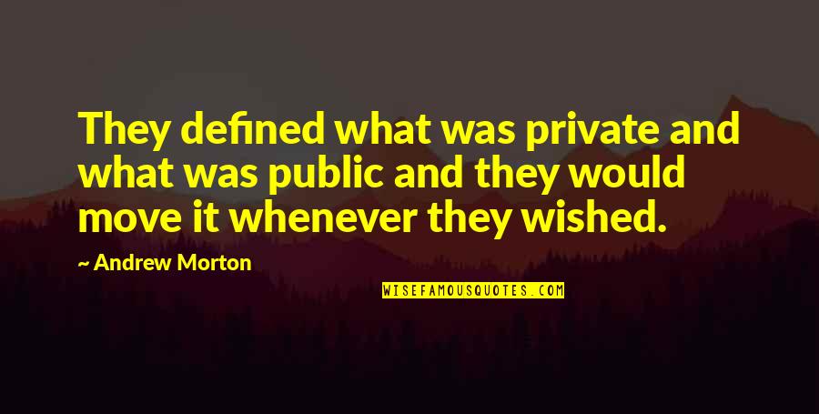Wished Quotes By Andrew Morton: They defined what was private and what was Wished Quotes By Andrew Morton: They defined what was private and what was