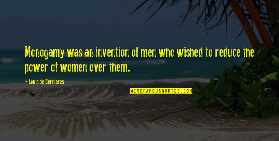 Wished Quotes By Louis De Bernieres: Monogamy was an invention of men who wished Wished Quotes By Louis De Bernieres: Monogamy was an invention of men who wished