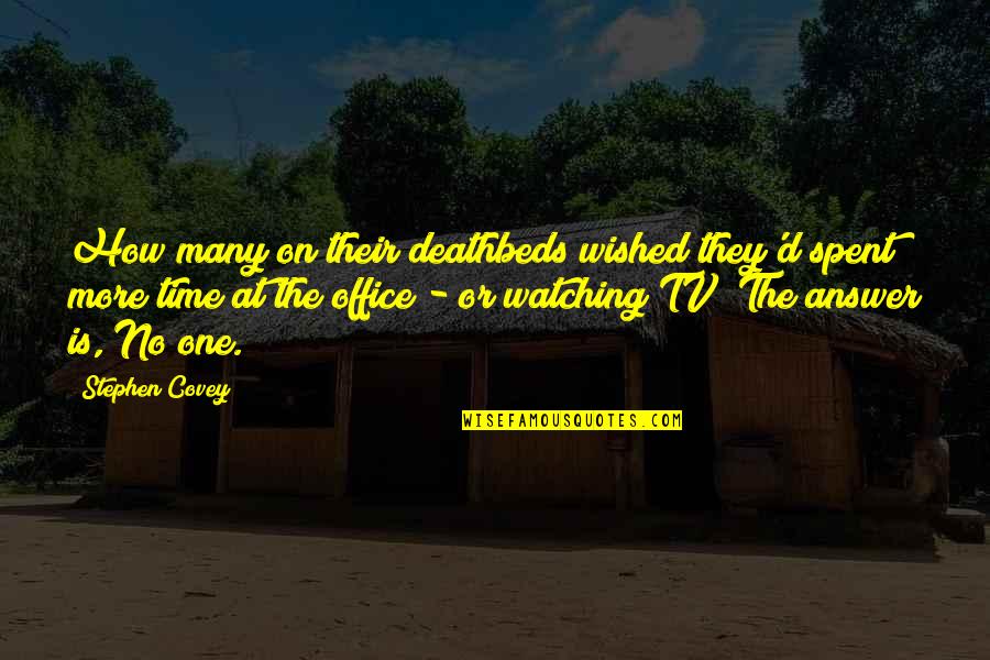 Wished Quotes By Stephen Covey: How many on their deathbeds wished they'd spent