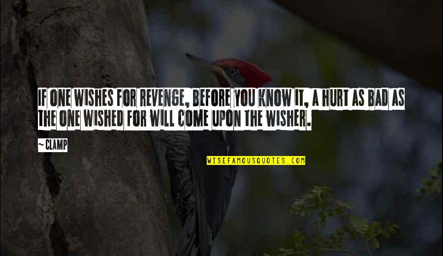 Wisher Quotes By CLAMP: If one wishes for revenge, before you know