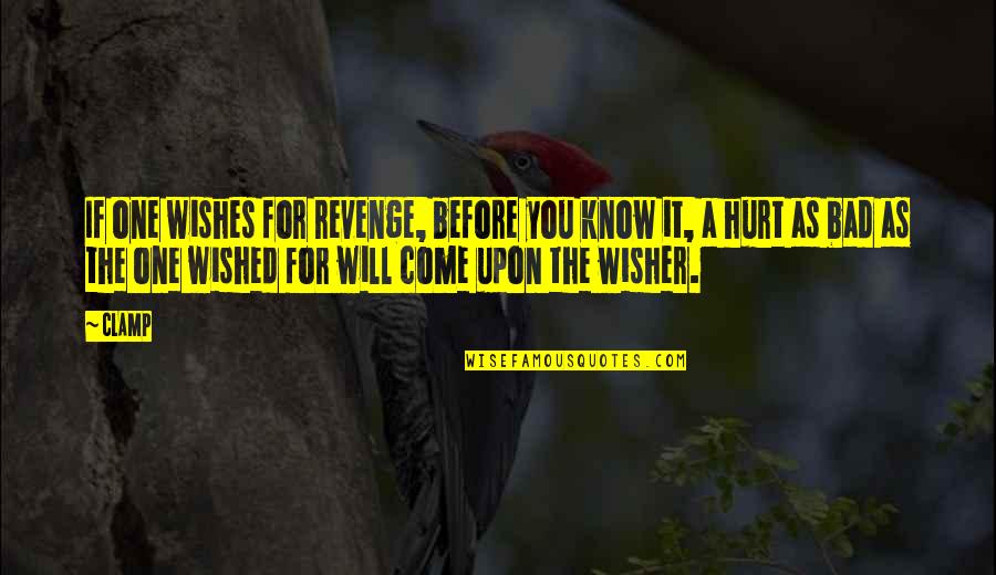 Wisher's Quotes By CLAMP: If one wishes for revenge, before you know Wisher's Quotes By CLAMP: If one wishes for revenge, before you know