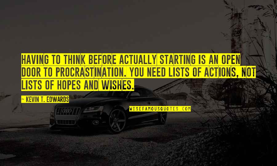 Wishes And Hopes Quotes By Kevin T. Edwards: Having to think before actually starting is an