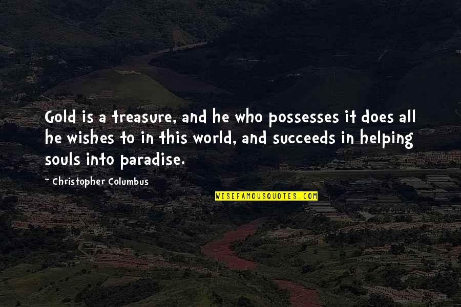 Wishes And Quotes By Christopher Columbus: Gold is a treasure, and he who possesses