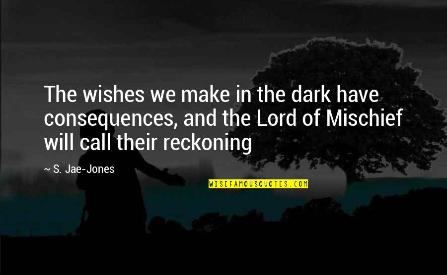 Wishes And Quotes By S. Jae-Jones: The wishes we make in the dark have