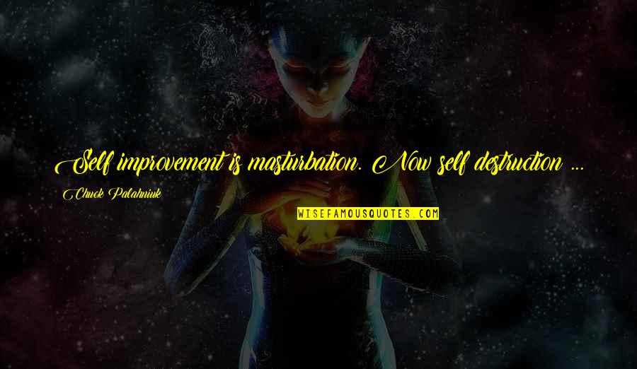 Wishes Do Come True Quotes By Chuck Palahniuk: Self improvement is masturbation. Now self destruction ... Wishes Do Come True Quotes By Chuck Palahniuk: Self improvement is masturbation. Now self destruction ...