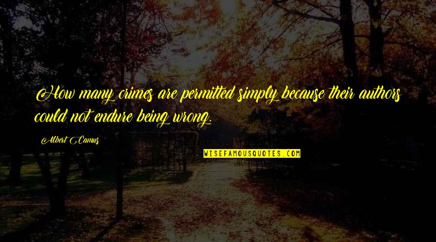 Wishes For A Bride Quotes By Albert Camus: How many crimes are permitted simply because their Wishes For A Bride Quotes By Albert Camus: How many crimes are permitted simply because their