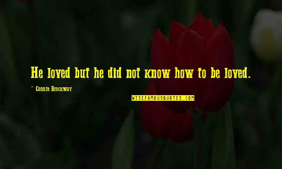 Wishes For New Business Venture Quotes By Connie Brockway: He loved but he did not know how Wishes For New Business Venture Quotes By Connie Brockway: He loved but he did not know how