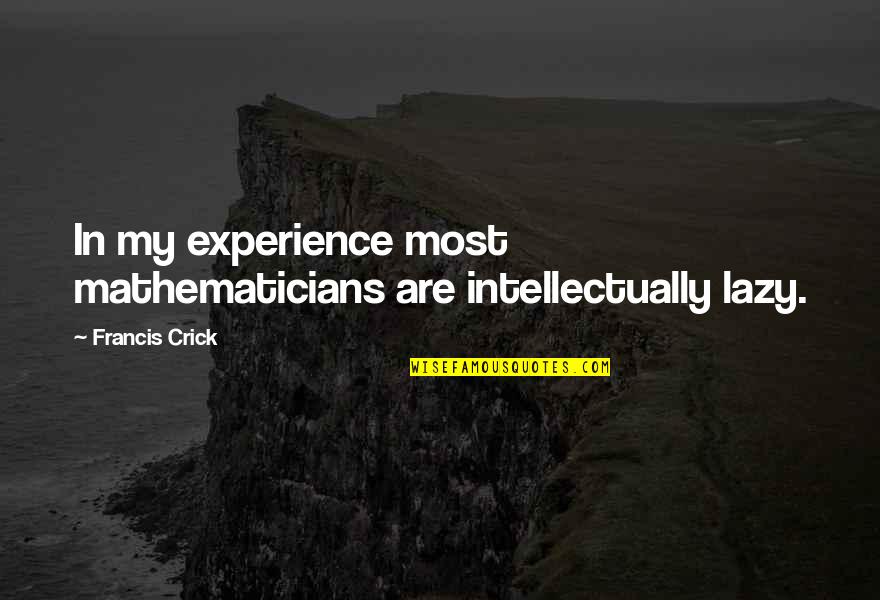 Wishes For New Business Venture Quotes By Francis Crick: In my experience most mathematicians are intellectually lazy. Wishes For New Business Venture Quotes By Francis Crick: In my experience most mathematicians are intellectually lazy.