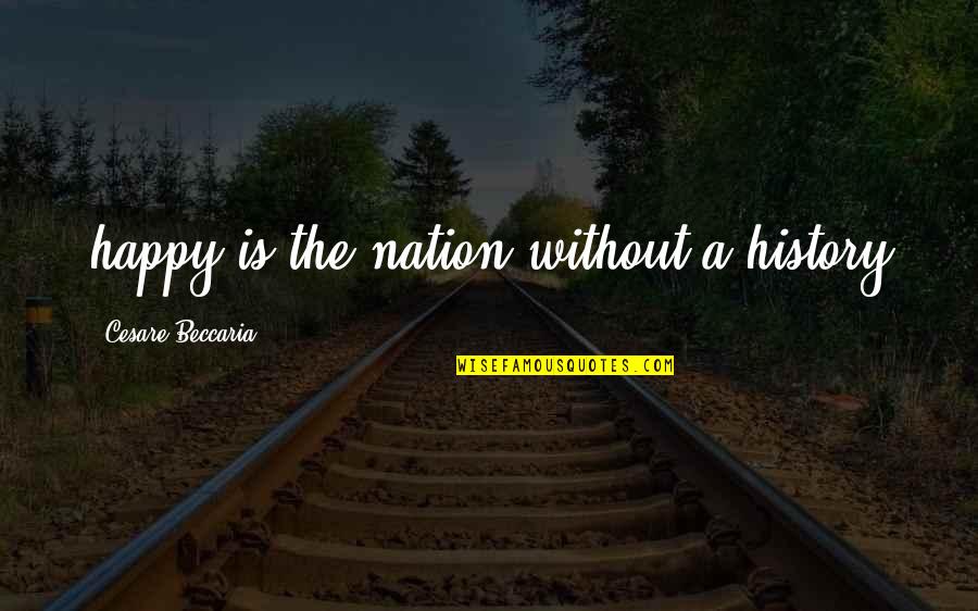Wishes For New Year Quotes By Cesare Beccaria: happy is the nation without a history Wishes For New Year Quotes By Cesare Beccaria: happy is the nation without a history