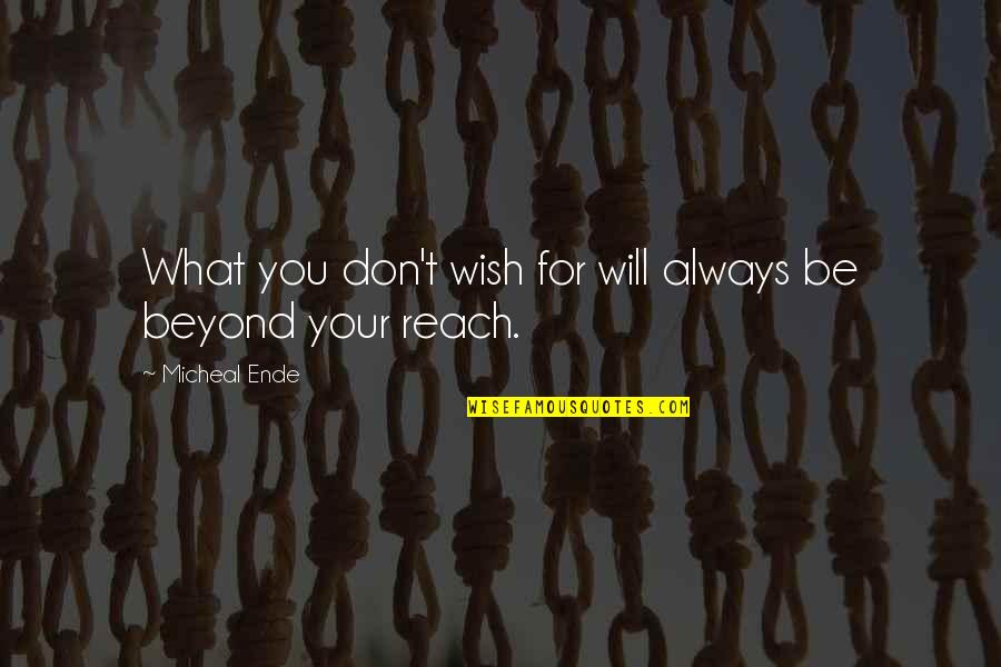 Wishes For You Quotes By Micheal Ende: What you don't wish for will always be