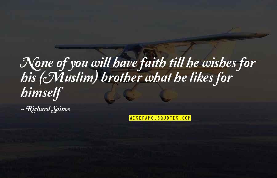 Wishes For You Quotes By Richard Spinos: None of you will have faith till he