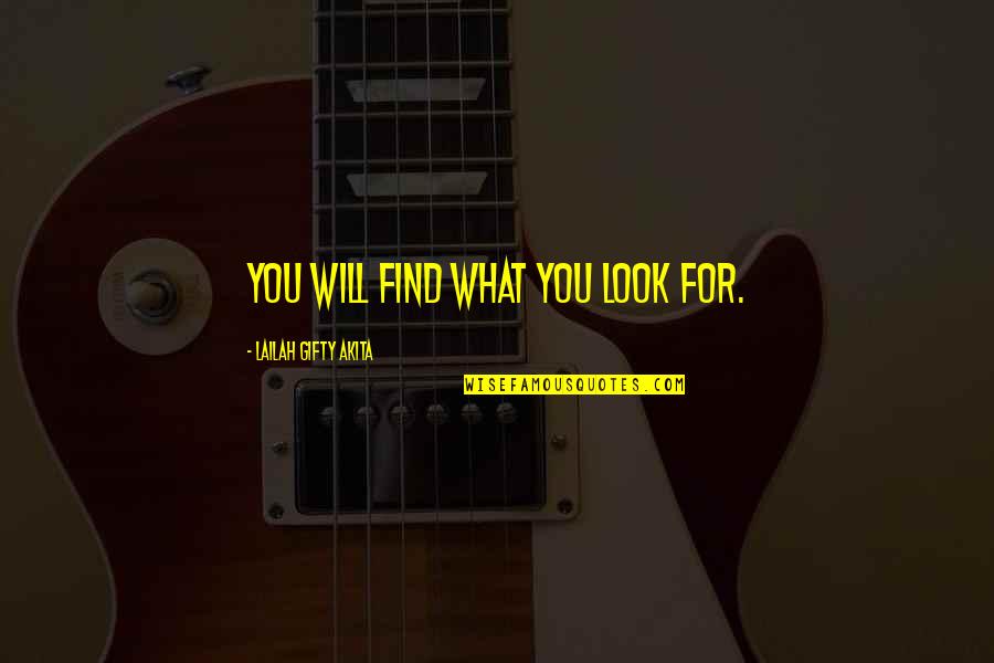 Wishes Quotes And Quotes By Lailah Gifty Akita: You will find what you look for.