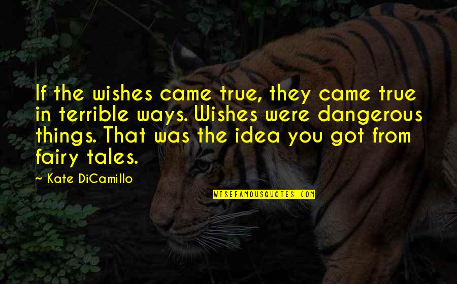 Wishes Quotes By Kate DiCamillo: If the wishes came true, they came true