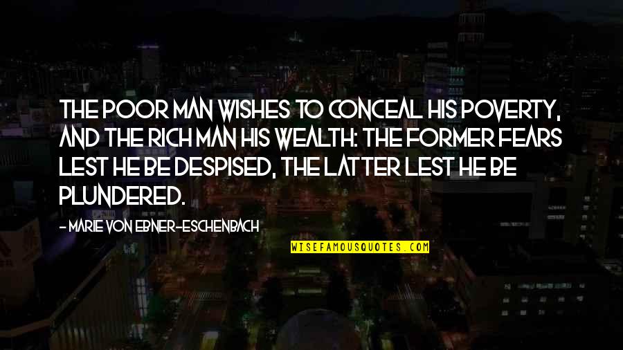 Wishes Quotes By Marie Von Ebner-Eschenbach: The poor man wishes to conceal his poverty,