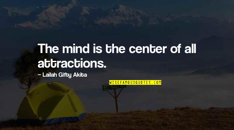 Wishes Thoughts Quotes By Lailah Gifty Akita: The mind is the center of all attractions.