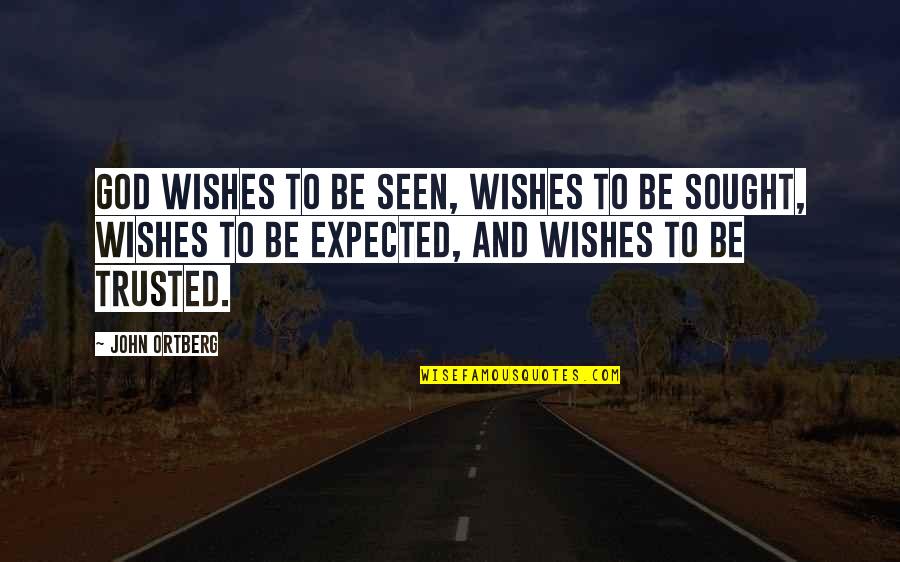 Wishes To God Quotes By John Ortberg: God wishes to be seen, wishes to be